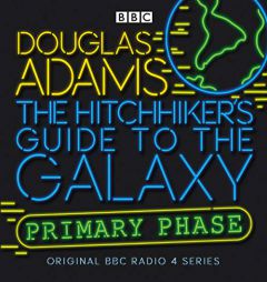The Hitchhiker's Guide To The Galaxy: Primary Phase (Hitchhiker's Guide (radio plays)) by Douglas Adams Paperback Book
