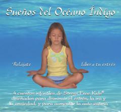 Sueños del Océano Índigo: 4 cuentos infantiles de Stress Free Kids diseñados para disminuir el estrés, la ira y la ansiedad, y para aumentar la a by Lori Lite Paperback Book