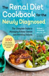 Renal Diet Cookbook for the Newly Diagnosed: The Complete Guide to Managing Kidney Disease and Avoiding Dialysis by Susan Zogheib Paperback Book