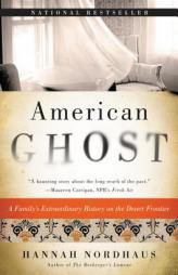 American Ghost: A Family's Extraordinary History on the Desert Frontier by Hannah Nordhaus Paperback Book