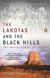 The Lakotas and the Black Hills: The Struggle for Sacred Ground by Jeffrey Ostler Paperback Book