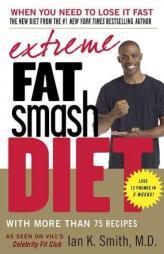 Extreme Fat Smash Diet by Ian K. Smith Paperback Book