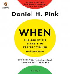 When: The Scientific Secrets of Perfect Timing by Daniel H. Pink Paperback Book