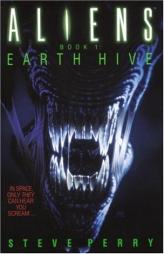 Earth Hive (Aliens, Book 1) by Steve Perry Paperback Book