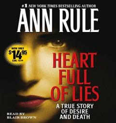 Heart Full of Lies: A True Story of Desire and Death by Ann Rule Paperback Book