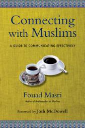 Connecting with Muslims: A Guide to Communicating Effectively by Fouad Masri Paperback Book