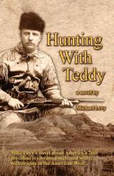 Hunting With Teddy by Michael Levy Paperback Book