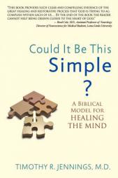 Could It Be This Simple? A Biblical Model For Healing The Mind by Timothy R. Jennings Paperback Book