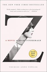 Z: A Novel of Zelda Fitzgerald by Therese Anne Fowler Paperback Book