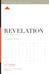 Revelation: A 12-Week Study (Knowing the Bible) by Stephen Witmer Paperback Book