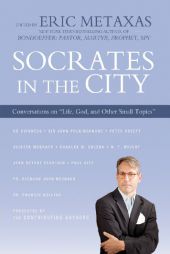 Socrates in the City: Conversations on Life, God, and Other Small Topics by Eric Metaxas Paperback Book