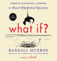 What If? Serious Scientific Answers to Absurd Hypothetical Questions by Randall Munroe Paperback Book