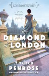 The Diamond of London: A Fascinating Historical Novel of the Regency Based on True History by Andrea Penrose Paperback Book