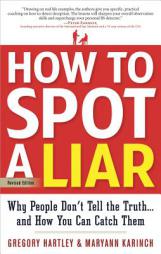 How to Spot a Liar, Revised Edition: Why People Don't Tell the Truth...and How You Can Catch Them by Gregory Hartley Paperback Book