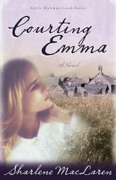 Courting Emma (Little Hickman Cree) by Sharlene MacLaren Paperback Book
