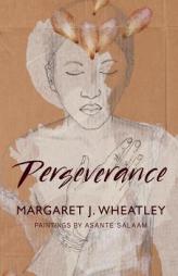 Perseverance by Margaret J. Wheatley Paperback Book