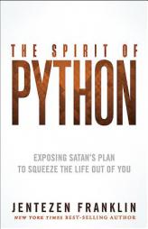 The Spirit of Python: Identify What Constricts Your Life and Kills Your Dreams by Jentezen Franklin Paperback Book
