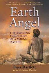 Earth Angel: The Amazing True Story of a Young Psychic by Ross Bartlett Paperback Book