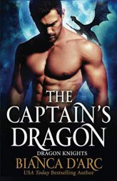 The Captain's Dragon (Dragon Knights) by Bianca D'Arc Paperback Book