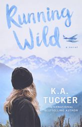 Running Wild (The Simple Wild) by K. a. Tucker Paperback Book