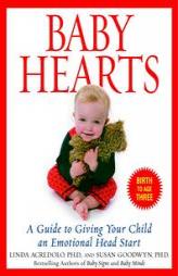 Baby Hearts: A Guide to Giving Your Child an Emotional Head Start by Linda Acredolo Paperback Book