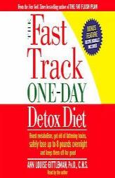 The Fast Track One-Day Detox Diet: Boost metabolism, get rid of fattening toxins, lose up to 8 pounds overnight and keep it off for good by Ann Louise Gittleman Paperback Book
