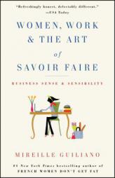 Women, Work & the Art of Savoir Faire: Business Sense & Sensibility by Mireille Guiliano Paperback Book