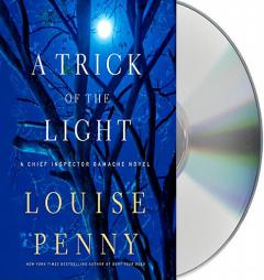 A Trick of the Light: A Chief Inspector Gamache Novel by Louise Penny Paperback Book