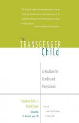 Transgender Child, The: A Handbook for Families and Professionals by Stephanie Brill Paperback Book