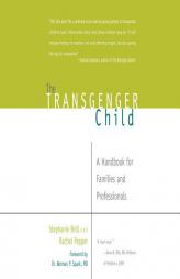 Transgender Child, The: A Handbook for Families and Professionals by Stephanie Brill Paperback Book