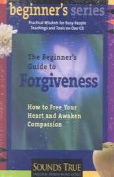 The Beginner's Guide to Forgiveness: How to Free Your Heart and Awaken Compassion (Beginner's) by Jack Kornfield Paperback Book