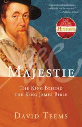 Majestie: The King Behind the King James Bible by David Teems Paperback Book