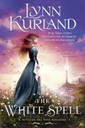 The White Spell: A Novel of the Nine Kingdoms by Lynn Kurland Paperback Book
