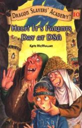 Help! It's Parents Day at DSA #10 (Dragon Slayers' Academy) by Kate McMullan Paperback Book