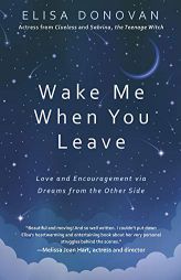 Wake Me When You Leave: Love and Encouragement via Dreams from the Other Side by Elisa Donovan Paperback Book