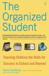 The Organized Student: Teaching Children the Skills for Success in School and Beyond by Donna Goldberg Paperback Book