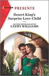 Desert King's Surprise Love-Child: An Uplifting International Romance (Harlequin Presents, 3963) by Cathy Williams Paperback Book