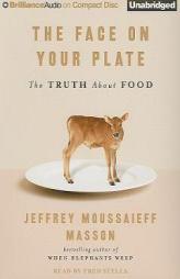 The Face on Your Plate: The Truth About Food by Jeffrey Moussaieff Masson Paperback Book
