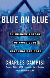 Blue on Blue: An Insider's Story of Good Cops Catching Bad Cops by Charles Campisi Paperback Book