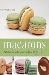 Macarons: Authentic French Cookie Recipes from the Macaron Cafe by Florian Bellanger Paperback Book