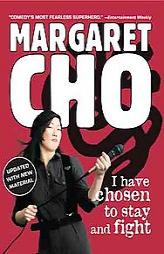 I Have Chosen to Stay and Fight by Margaret Cho Paperback Book