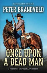 Once Upon a Dead Man (A Sheriff Ben Stillman Western) by Peter Brandvold Paperback Book