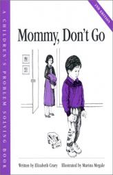 Mommy, Don't Go (A Children's Problem Solving Book) by Elizabeth Crary Paperback Book