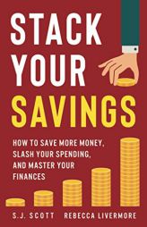 Stack Your Savings: How to Save More Money, Slash Your Spending, and Master Your Finances by Rebecca Livermore Paperback Book