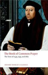 The Book of Common Prayer: The Texts of 1549, 1559, and 1662 (Oxford World's Classics) by Brian Cummings Paperback Book