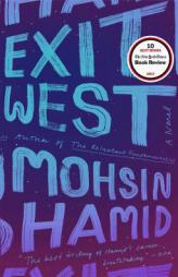 Exit West: A Novel by Mohsin Hamid Paperback Book