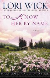 To Know Her by Name (Wick, Lori) by Lori Wick Paperback Book