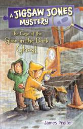 Jigsaw Jones: The Case of the Glow-In-The-Dark Ghost by James Preller Paperback Book