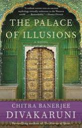 The Palace of Illusions by Chitra Banerjee Divakaruni Paperback Book