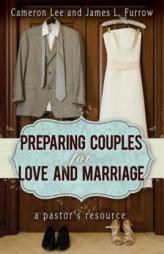 Preparing Couples for Love and Marriage: A Pastor's Resource by Cameron Lee Paperback Book